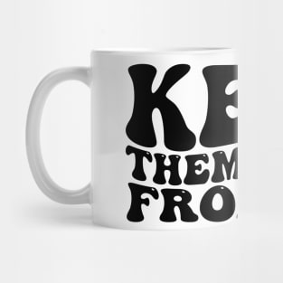 keep-them-away-from-me Mug